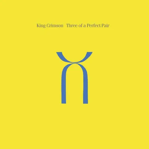KING CRIMSON - THREE OF A PERFECT PAIR