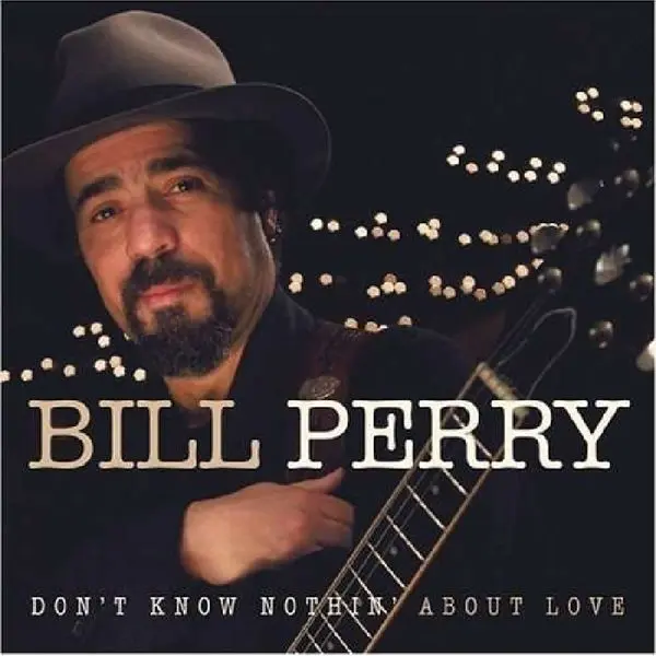 Bill Perry – DON'T KNOW NOTHING ABOUT LOVE (CD)