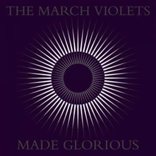 The March Violets, Vinyl MADE GLORIOUS
