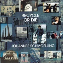 Johannes Schmoelling, CD RECYCLE OR DIE