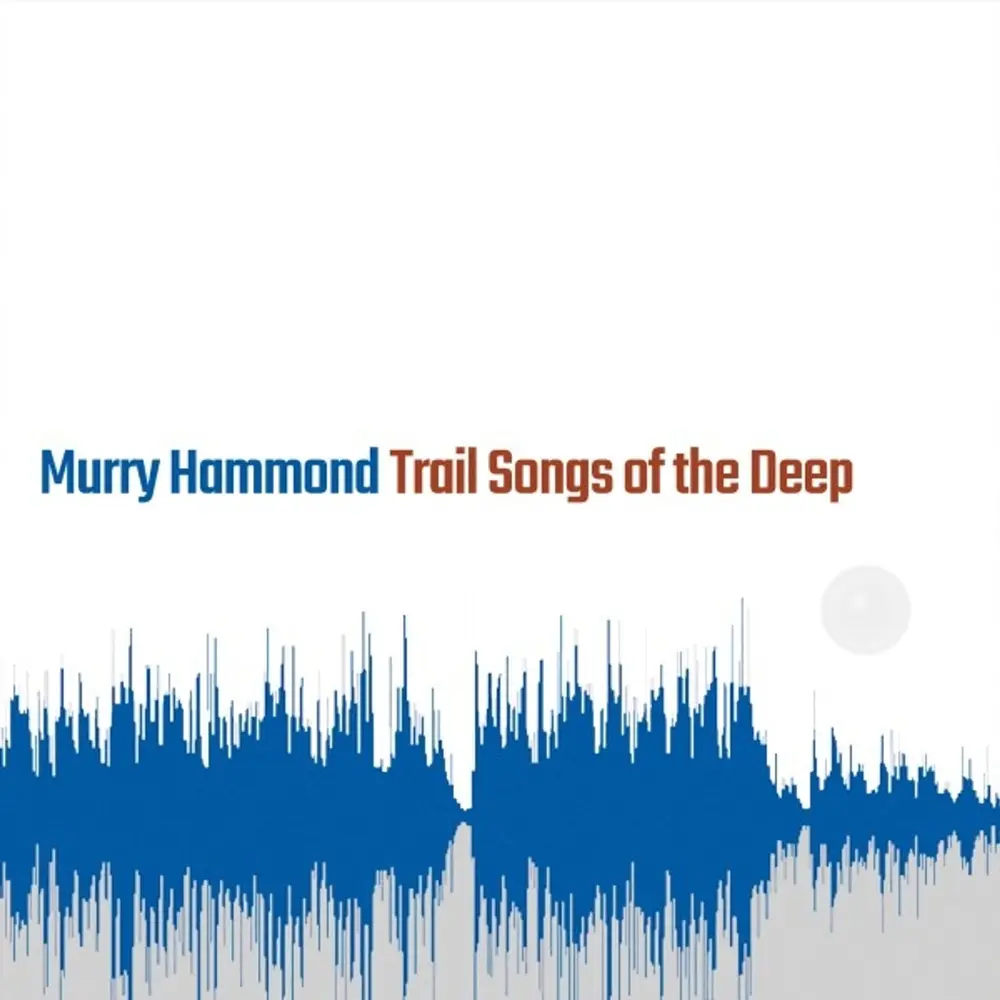 TRAIL SONGS OF THE DEEP