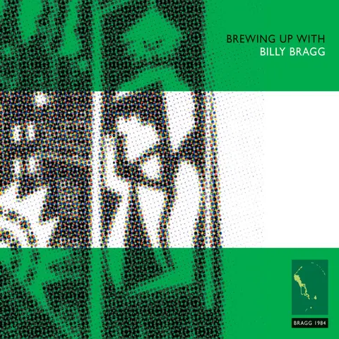 BREWING UP WITH BILLY BRAGG