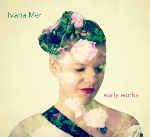 Ivana Mer – CD Early Works (2016)