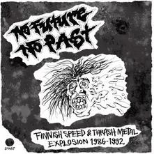 No Future, No Past - Finnish Speed & Thrash Metal Explosion 1986-1992 thumbnail