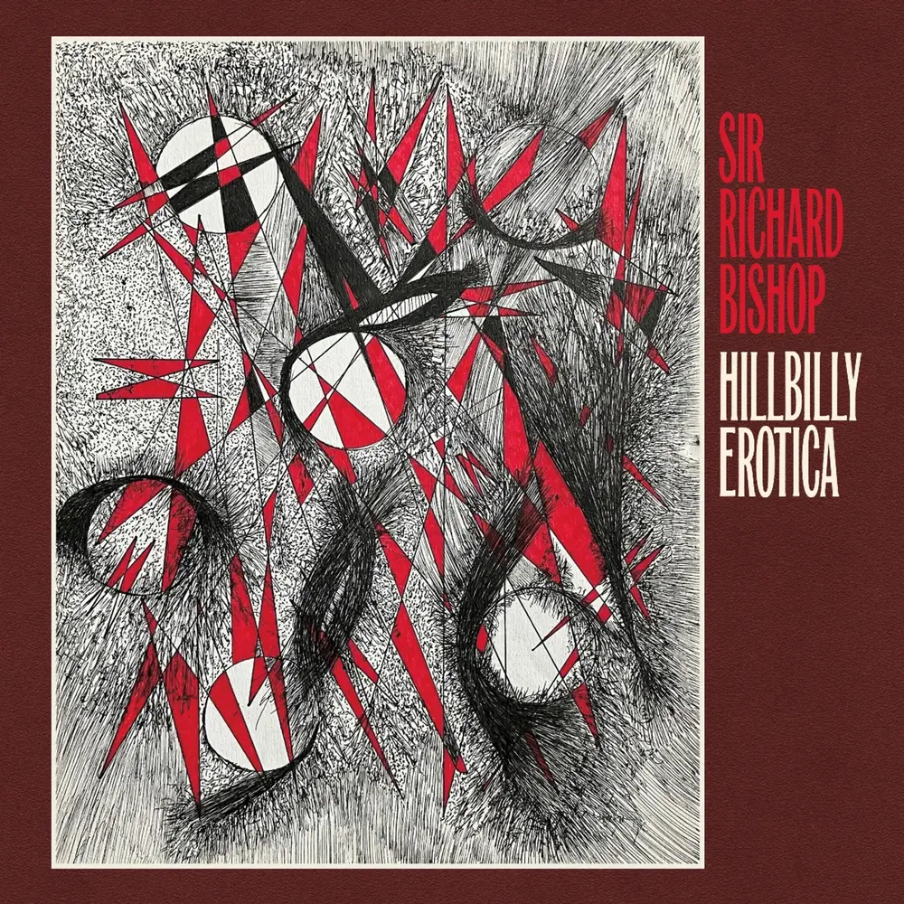 Sir Richard Bishop – HILLIBILLY EROTICA (Vinyl)