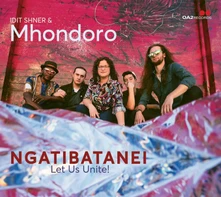 Idit Shner & Mhondoro, CD NGATIBATANEI / LET US UNITE!
