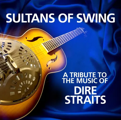 SULTANS OF SWING - A TRIBUTE TO THE MUSIC OF DIRE STRAITS