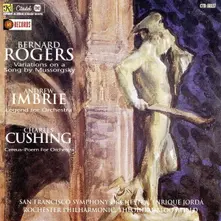 ROGERS: VARIATIONS ON A SONG/IMBRIE: LEGEND FOR ORCHESTRA/CUSHING: CEREUS-POEM FOR ORCHESTRA thumbnail