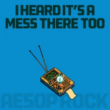 Aesop Rock, CD I Heard It's A Mess There Too
