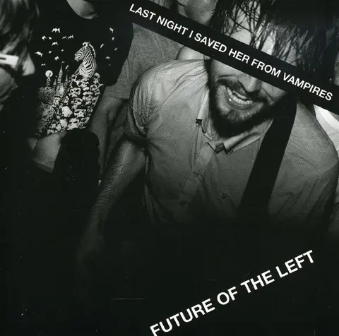 Future of the Left – CD LAST NIGHT I SAVED HER FROM VAMPIRES
