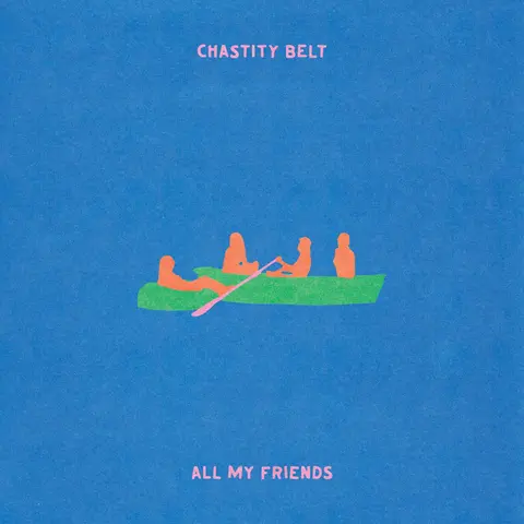Chastity Belt – CD ALL MY FRIENDS