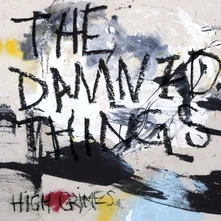 The Damned Things, CD HIGH CRIMES