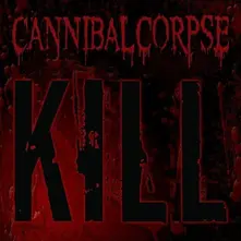 Cannibal Corpse, Vinyl KILL