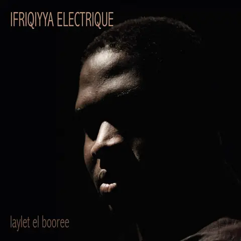 IFRIQIYYA ELECTRIQUE - LAYLET EL BOOREE