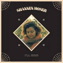 Shannen Moser – I'LL SING (Vinyl)