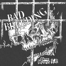 Bad Breeding, Vinyl 7-BLOOD MANIFEST
