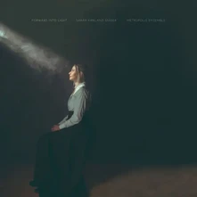 CD SARAH KIRKLAND SNIDER: FORWARD INTO LIGHT