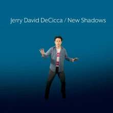 Jerry David DeCicca, CD NEW SHADOWS