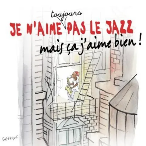 Je N'aime Toujours Pas Le Jazz Mais Ça J'aime Bien