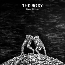 The Body, Vinyl MASTER, WE PERISH