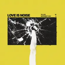 Love is Noise, Vinyl To Live In a Different Way
