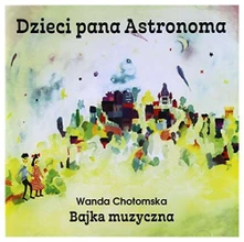 Różni Wykonawcy, CD DZIECI PANA ASTRONOMA - BAJKA MUZYCZNA