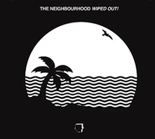 The Neighbourhood, CD Wiped Out!