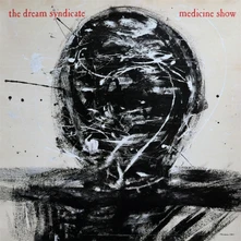The Dream Syndicate, Vinyl MEDICINE SHOW: I KNOW WHAT YOU LIKE