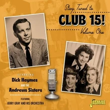 Dick Haymes and The Andrews Sisters, CD STAY TUNED TO CLUB 15! VOL.1