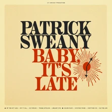 Patrick Sweany, CD BABY, IT'S LATE