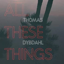 Thomas Dybdahl, CD ALL THESE THINGS
