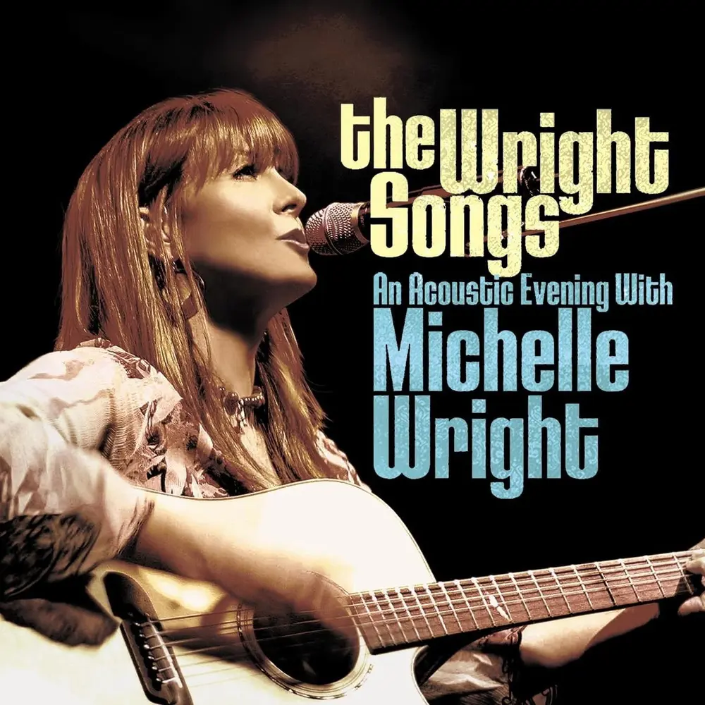 WRIGHT SONGS - AN ACOUSTIC EVENING WITH MICHELLE WRIGHT