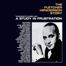 CD HENDERSON, FLETCHER - FLETCHER HENDERSON STORY: A STUDY IN FRUSTRATION