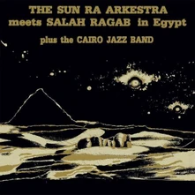 Sun Ra Arkestra, CD SUN RA ARKESTRA MEETS SALAH RAGAB IN EGYPT