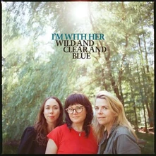 I'm With Her, CD WILD AND CLEAR AND BLUE