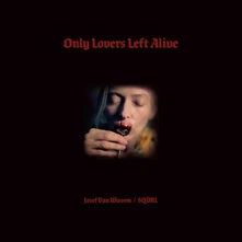 Jozef van Wissem & SQÜRL, Vinyl ONLY LOVERS LEFT ALIVE