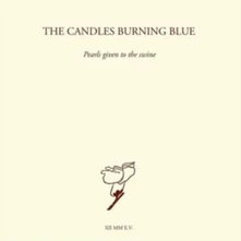 Candles Burning Blue, CD PEARLS GIVEN TO THE SWINE