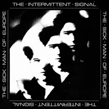 The Sick Man Of Europe, CD INTERMITTENT SIGNAL