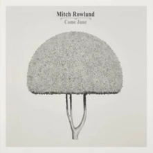 Mitch Rowland, CD COME JUNE