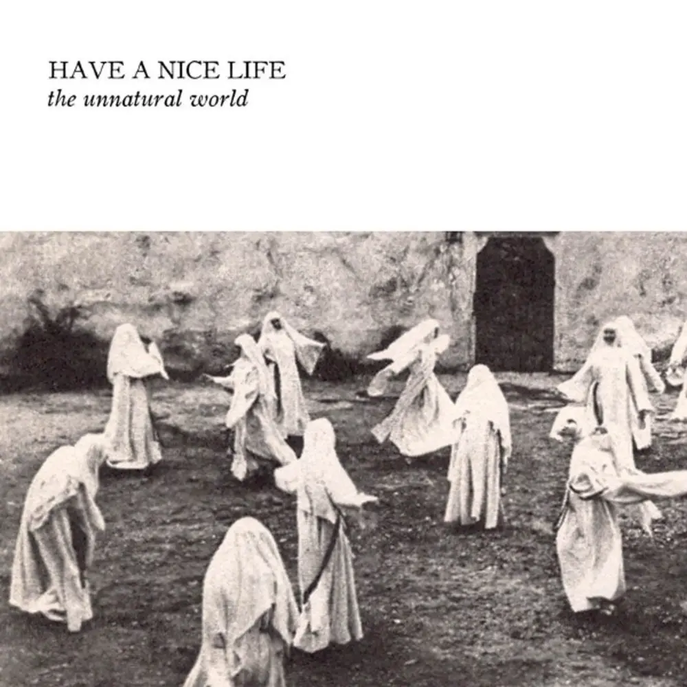 Have a Nice Life – THE UNNATURAL WORLD (Vinyl)