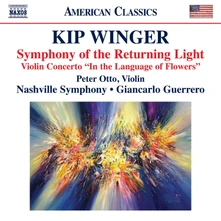 CD KIP WINGER: SYMPHONY OF THE RETURNING LIGHT / VIOLIN CONCERTO IN THE LANGUAGE OF FLOWERS