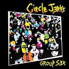 Vinyl CIRCLE JERKS - GROUP SEX: 40TH ANNIVERSARY