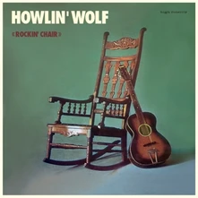 Howlin' Wolf, Vinyl ROCKIN'CHAIR ALBUM