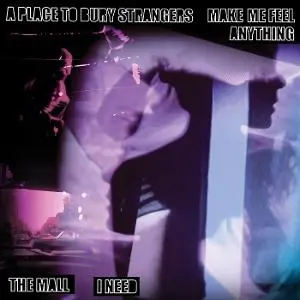 A Place to Bury Strangers – 7-MAKE ME FEEL ANYTHING / I NEED (Vinyl)