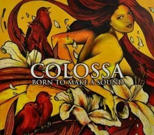 Colossa, CD BORN TO MAKE A SOUND