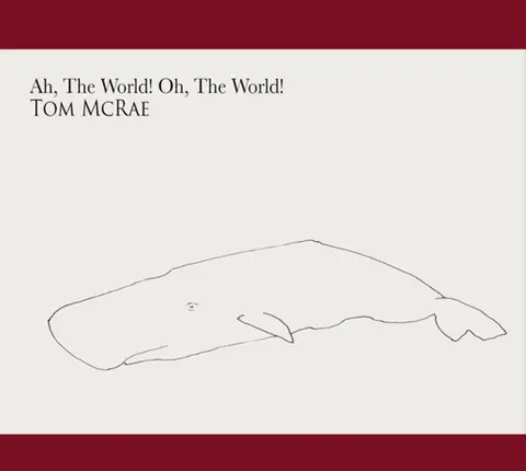 AH THE WORLD, OH THE WORLD