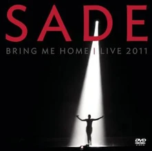 Sade, DVD BRING ME HOME : LIVE 2011