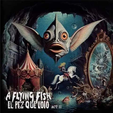 EL PEZ QUE VOLO - ACT II