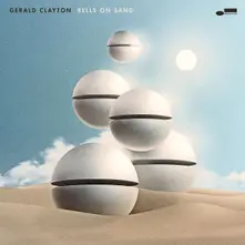 Gerald Clayton, CD BELLS ON SAND