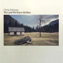 Chris Eckman, Vinyl THE LAND WE KNEW THE BEST